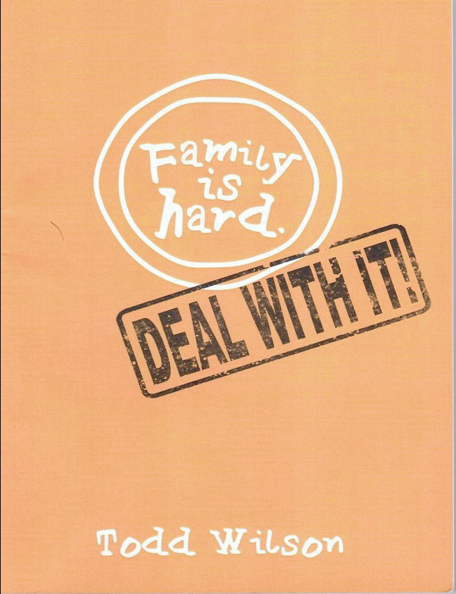 Family Is Hard:  Deal With It!